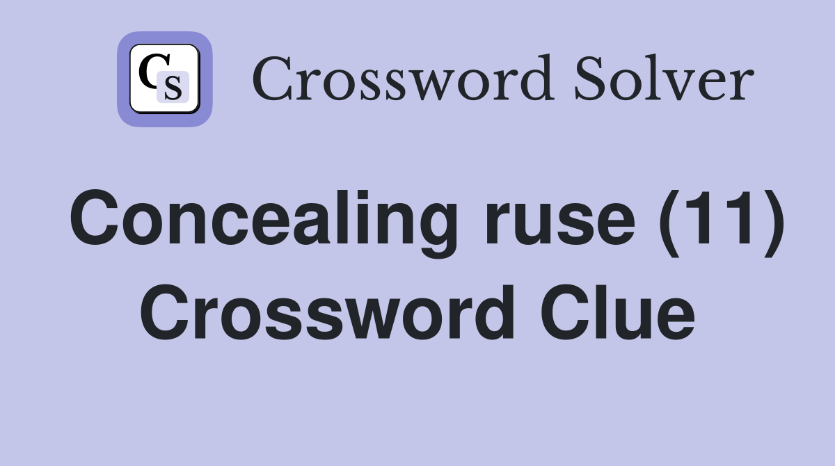 Concealing ruse (11) Crossword Clue