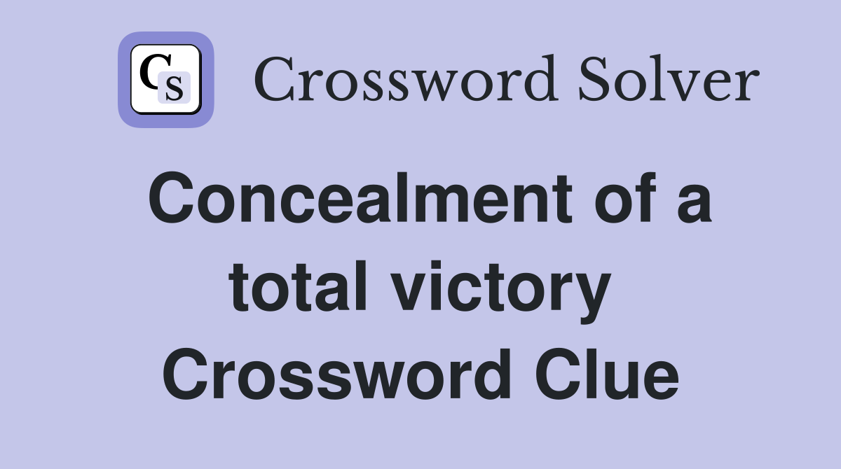 Concealment of a total victory Crossword Clue