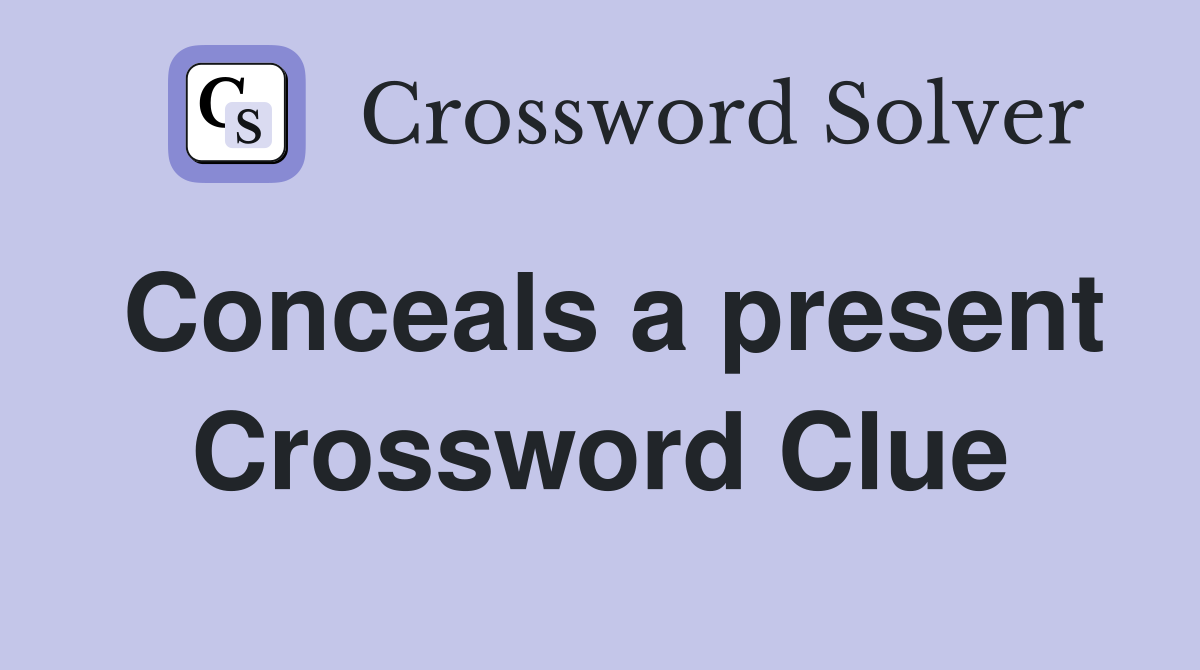 Conceals a present Crossword Clue