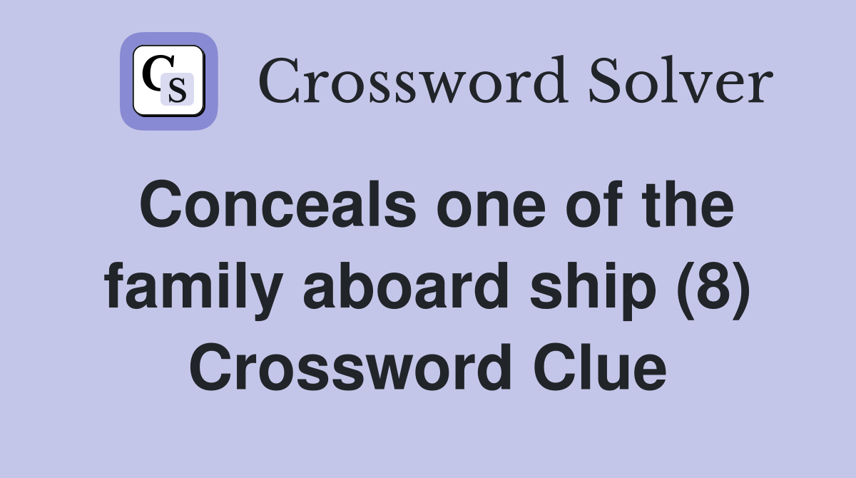 Conceals one of the family aboard ship (8) Crossword Clue
