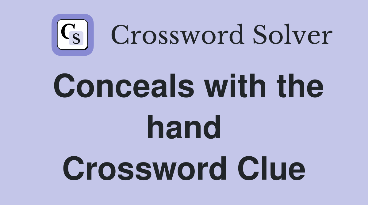 Conceals with the hand Crossword Clue