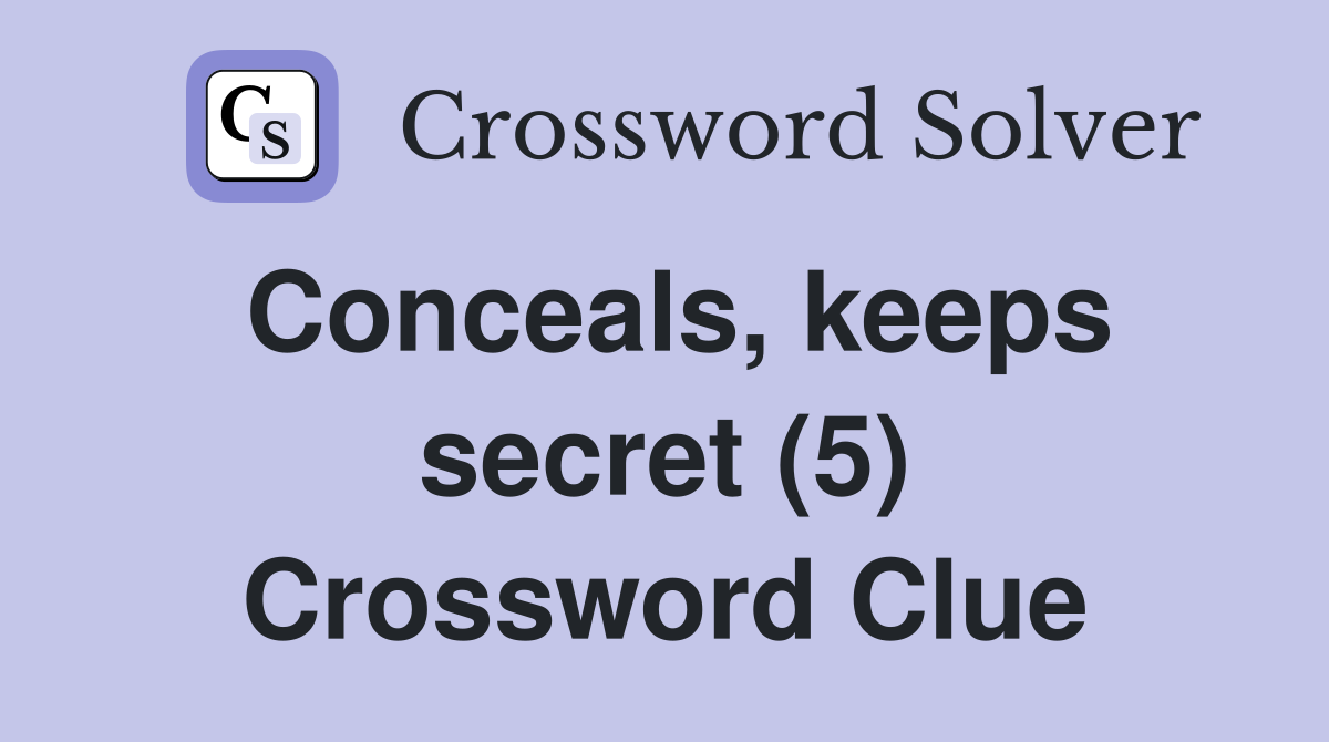 Conceals, keeps secret (5) Crossword Clue