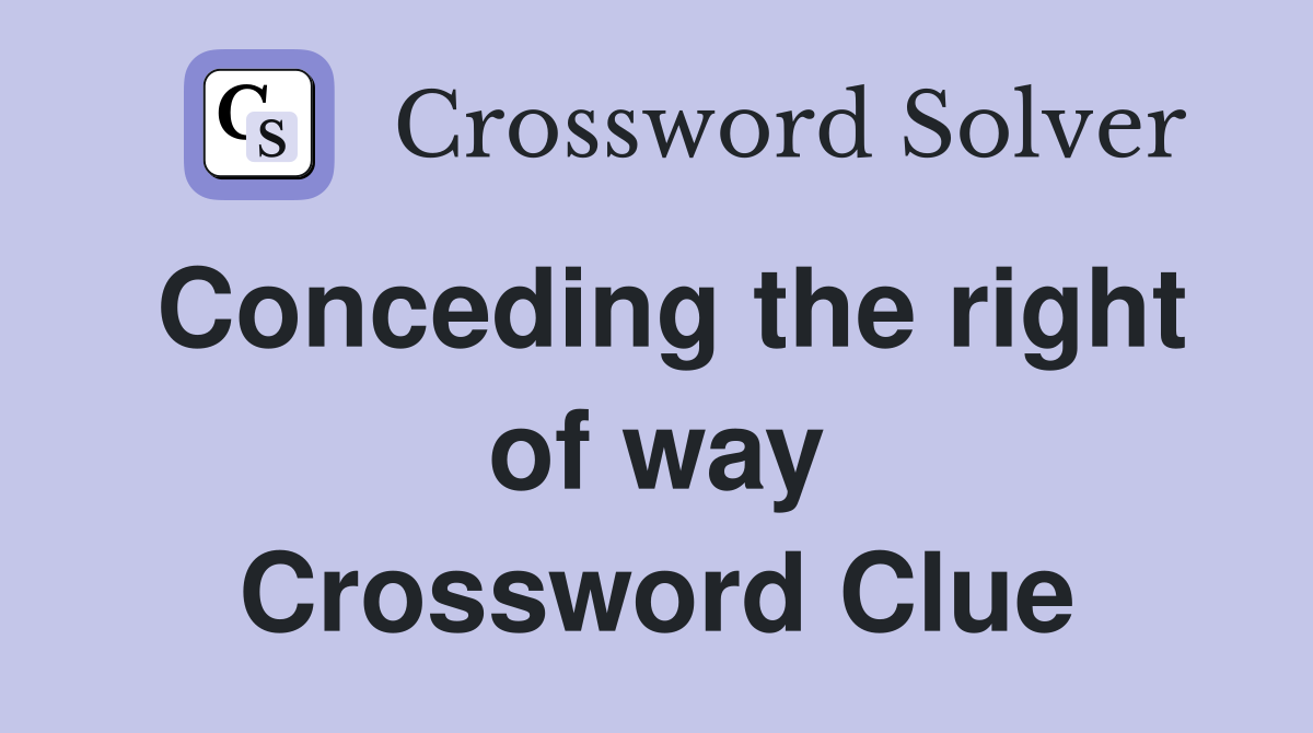 Conceding the right of way Crossword Clue