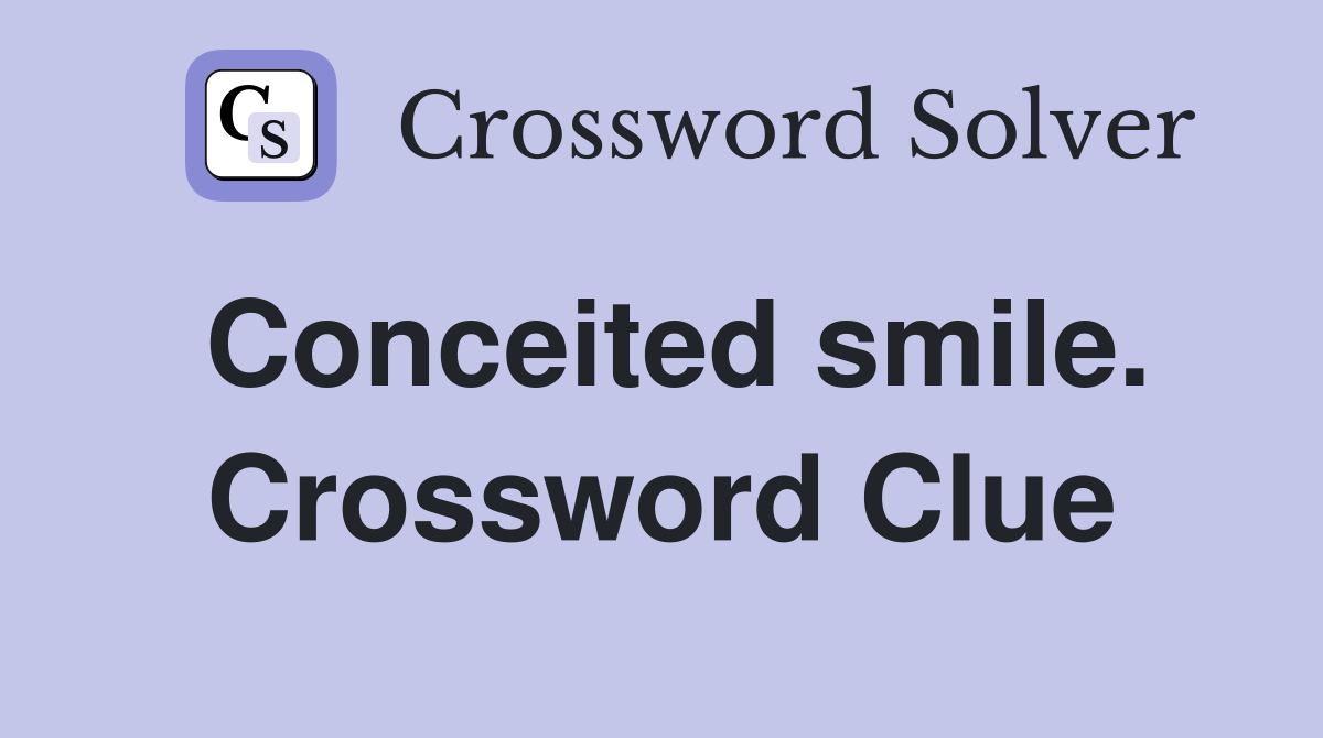 Conceited smile. Crossword Clue