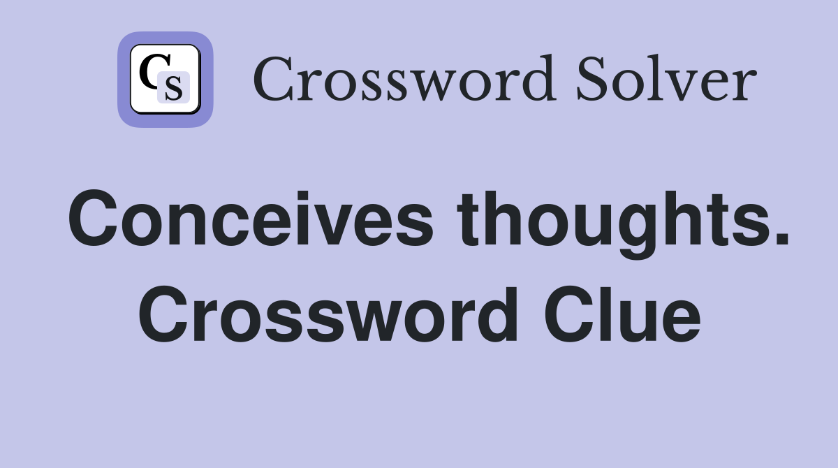 Conceives thoughts. Crossword Clue