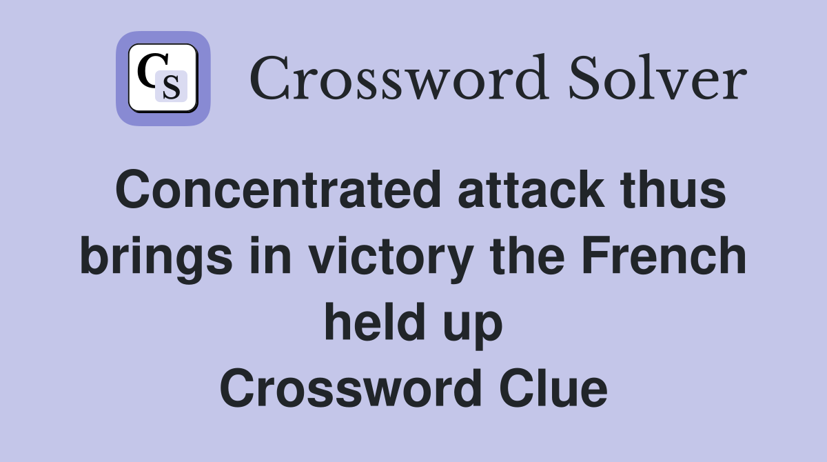 Concentrated attack thus brings in victory the French held up Crossword Clue