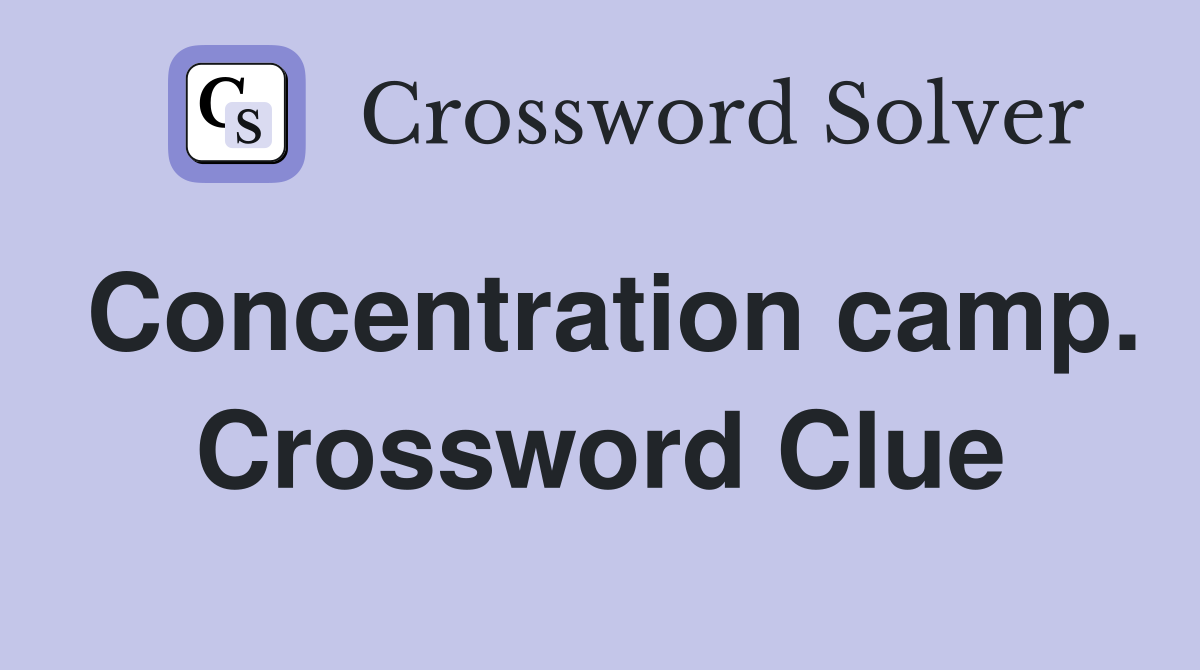 Concentration camp. Crossword Clue