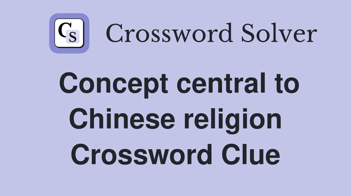 Concept central to Chinese religion Crossword Clue