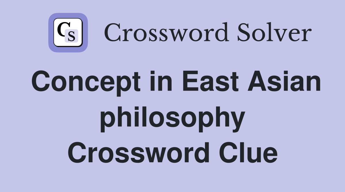 Concept in East Asian philosophy Crossword Clue