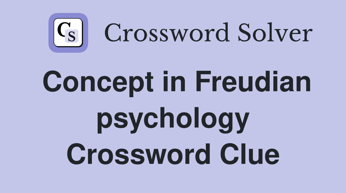 Concept in Freudian psychology Crossword Clue