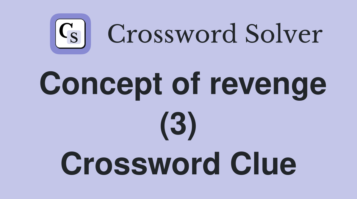 Concept of revenge (3) Crossword Clue