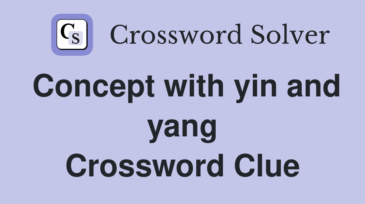 Concept with yin and yang Crossword Clue