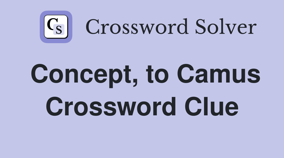 Concept, to Camus Crossword Clue