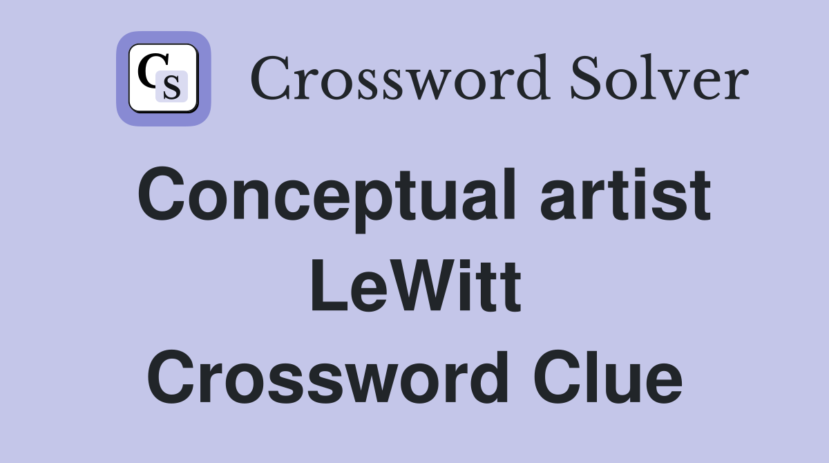 Conceptual artist LeWitt Crossword Clue