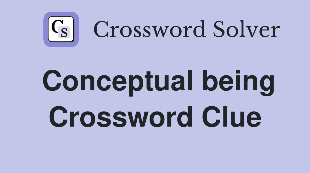 Conceptual being Crossword Clue