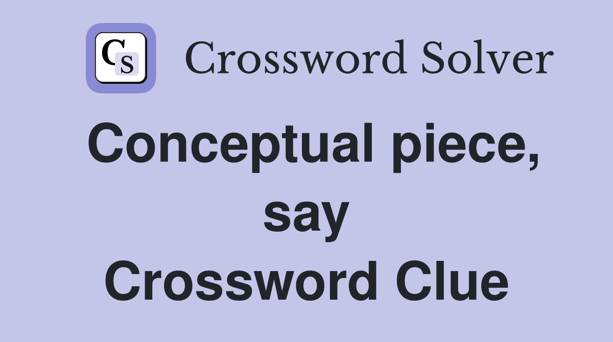 Conceptual piece, say Crossword Clue