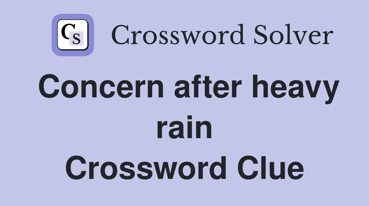 Concern after heavy rain Crossword Clue