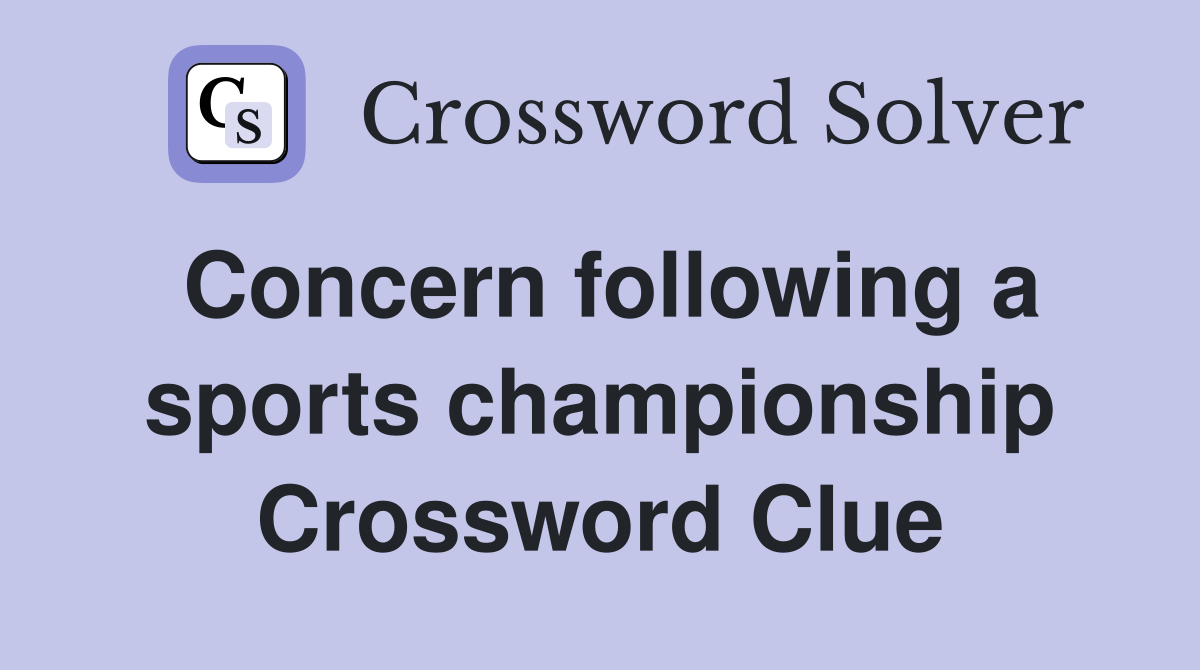 Concern following a sports championship Crossword Clue