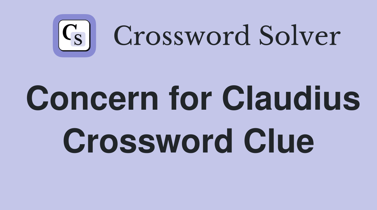 Concern for Claudius Crossword Clue