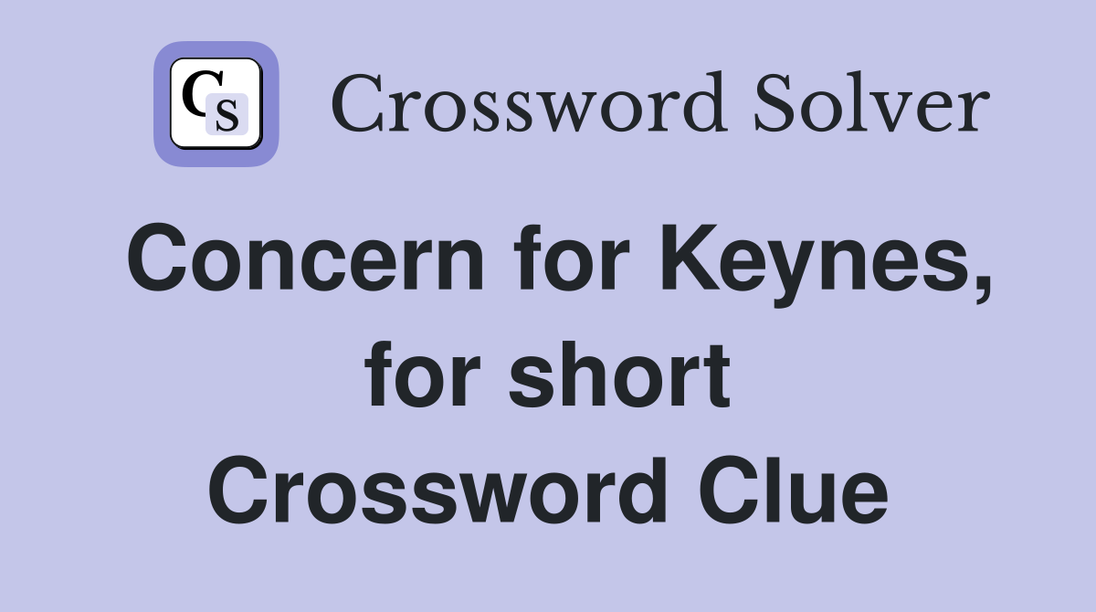 Concern for Keynes, for short Crossword Clue