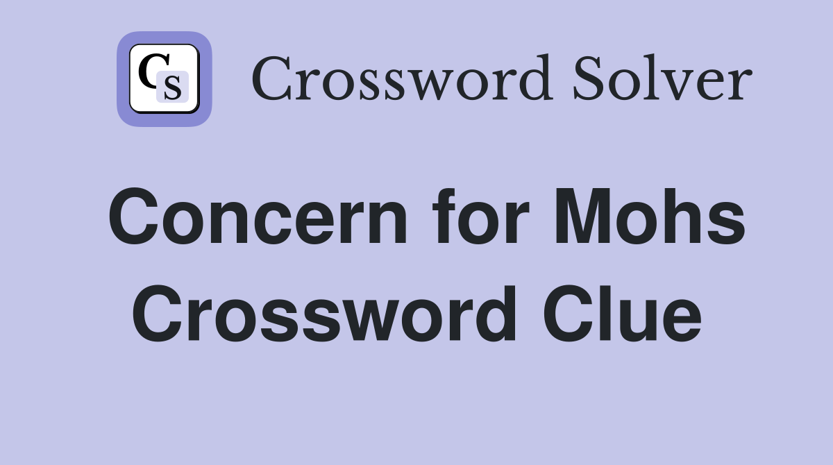 Concern for Mohs Crossword Clue