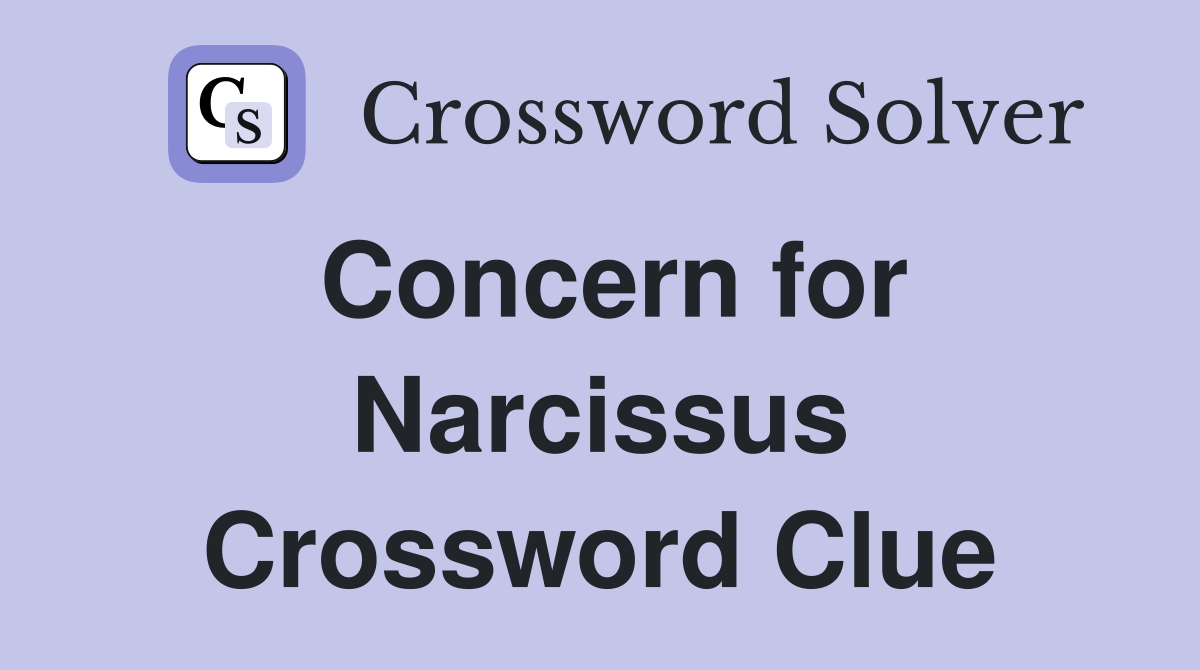 Concern for Narcissus Crossword Clue