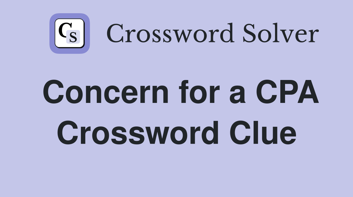 Concern for a CPA Crossword Clue