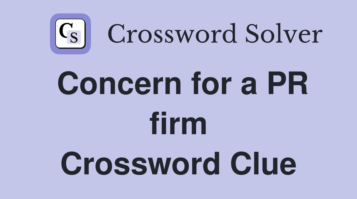 Concern for a PR firm Crossword Clue