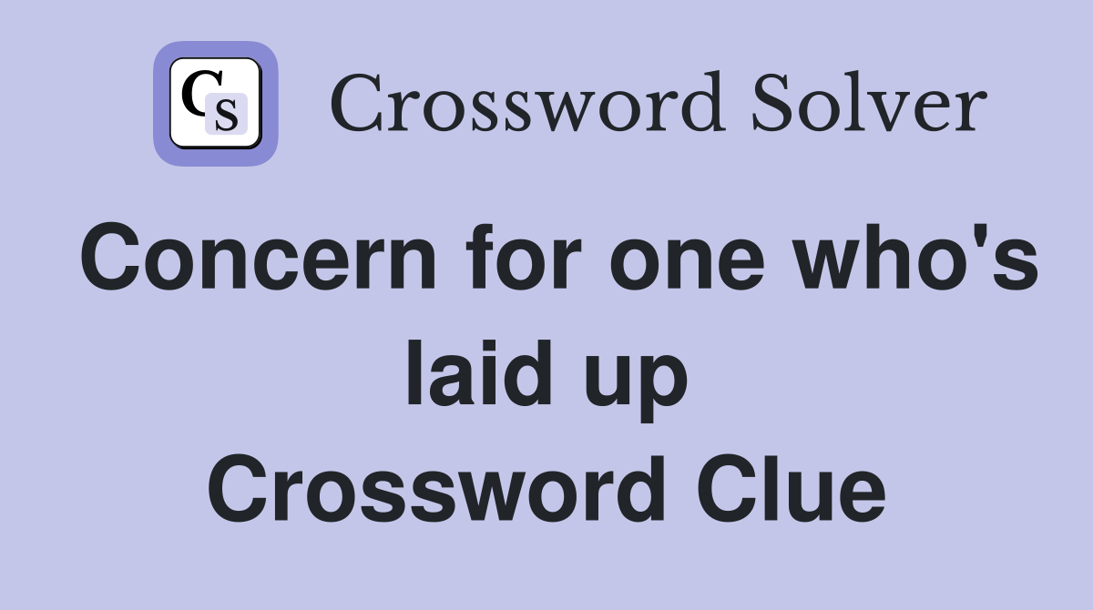 Concern for one who's laid up Crossword Clue