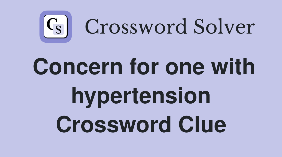 Concern for one with hypertension Crossword Clue