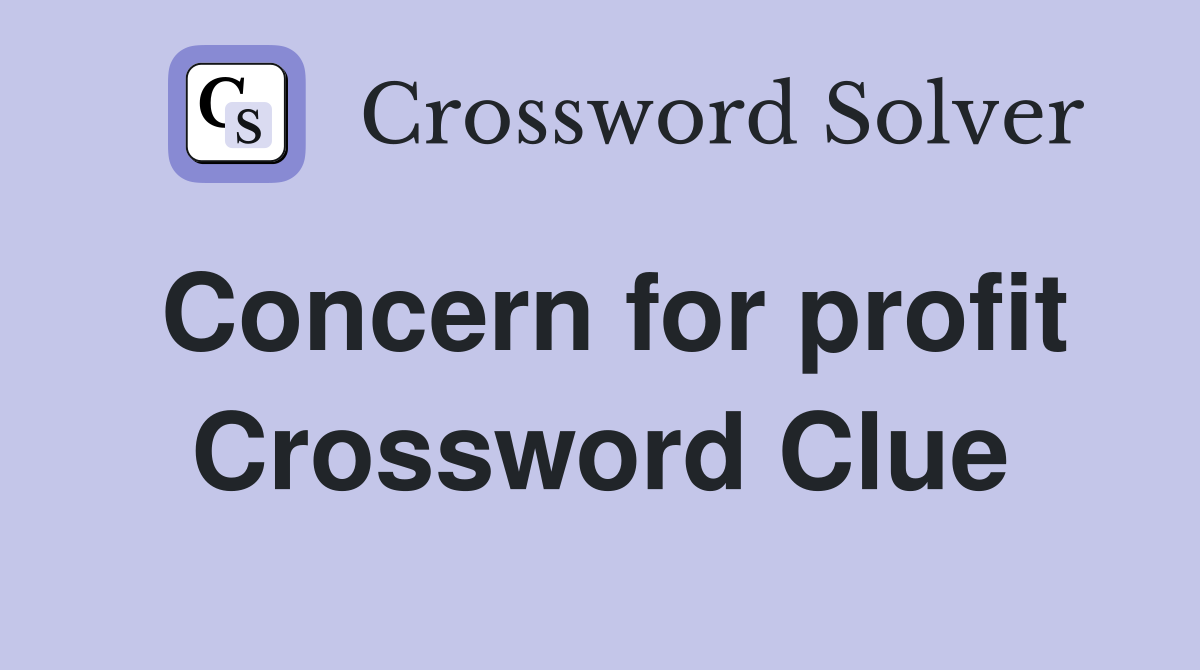 Concern for profit Crossword Clue