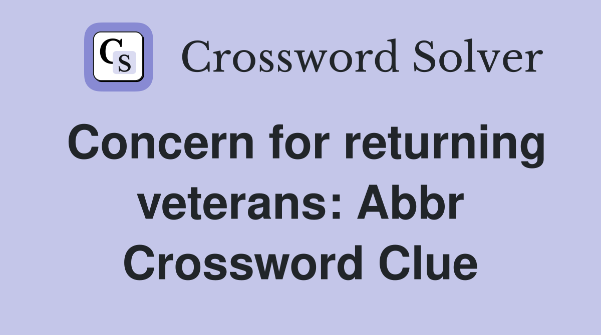 Concern for returning veterans: Abbr Crossword Clue