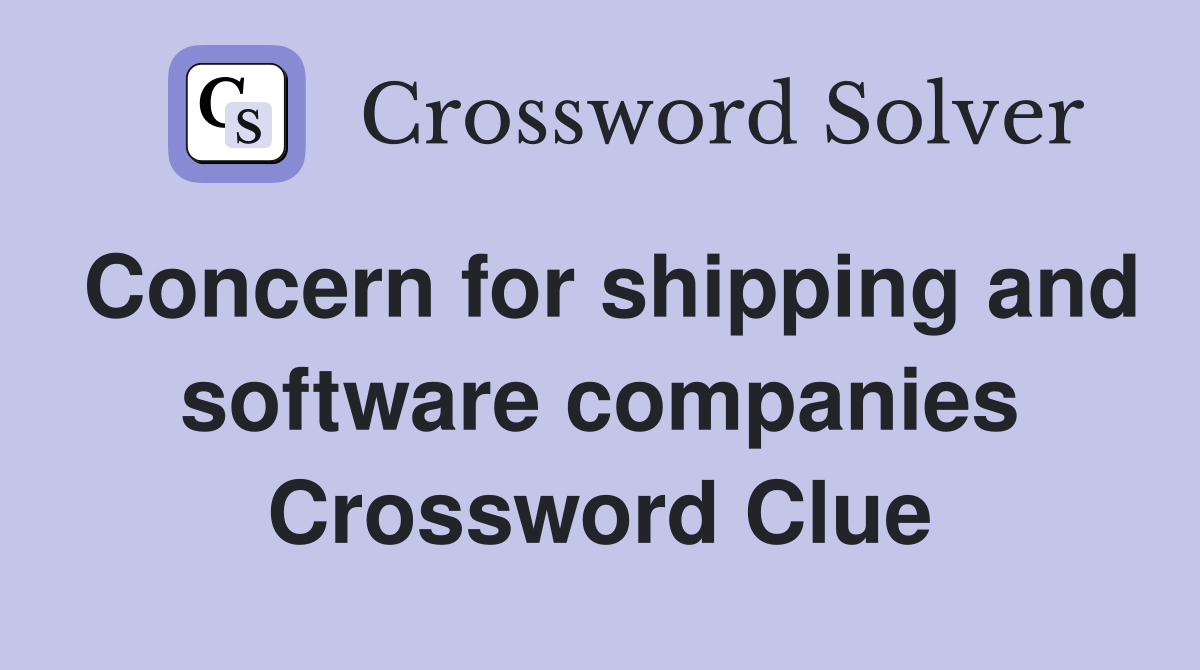 Concern for shipping and software companies Crossword Clue