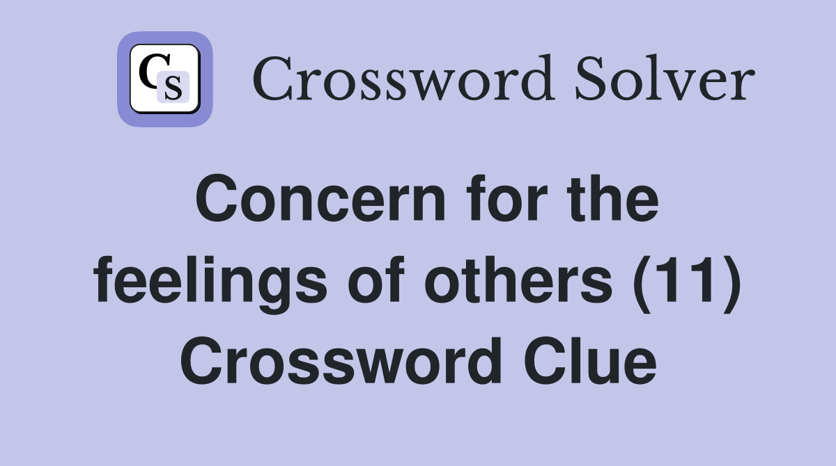 Concern for the feelings of others (11) Crossword Clue