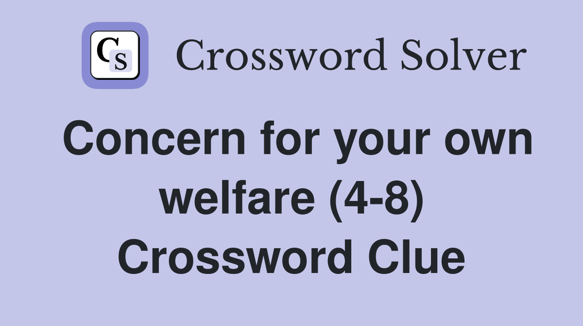 Concern for your own welfare (4-8) Crossword Clue