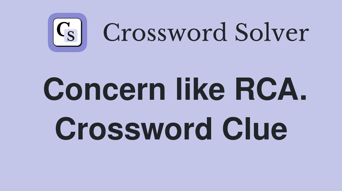 Concern like RCA. Crossword Clue