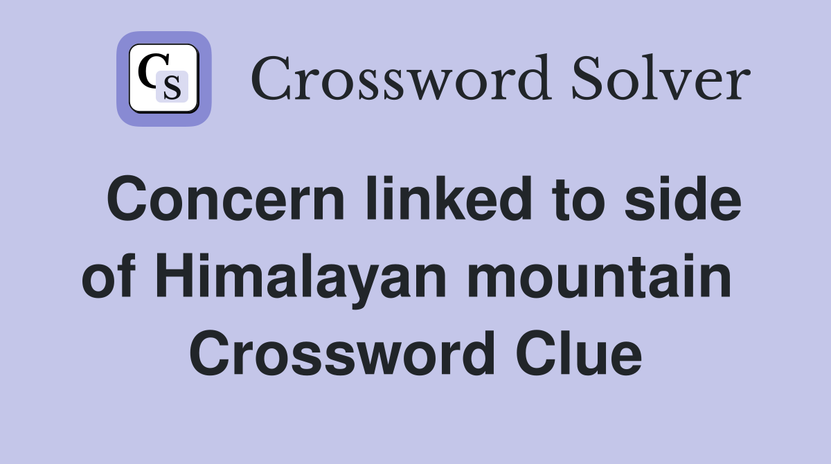 Concern linked to side of Himalayan mountain  Crossword Clue