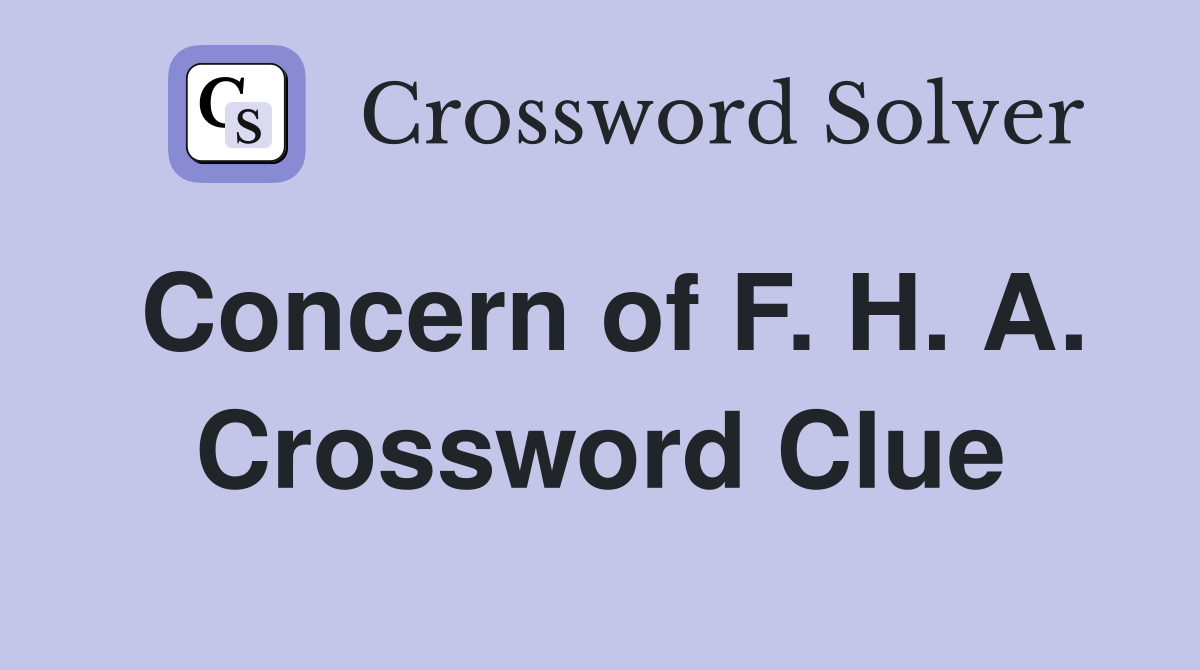 Concern of F. H. A. Crossword Clue