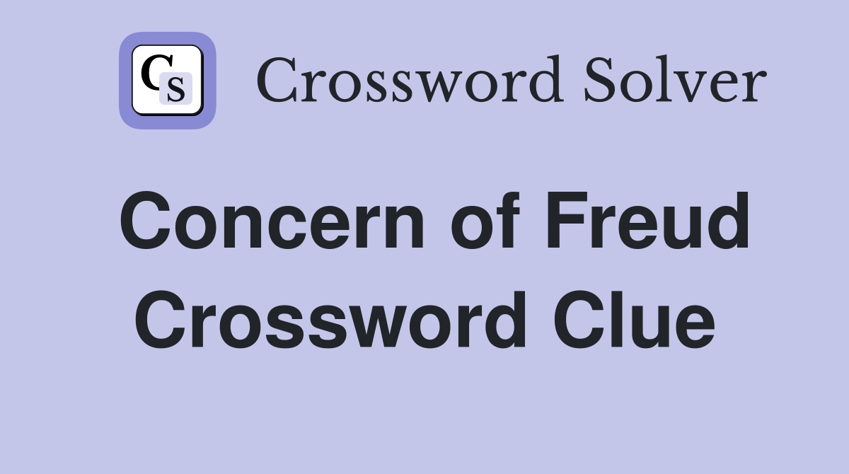 Concern of Freud Crossword Clue