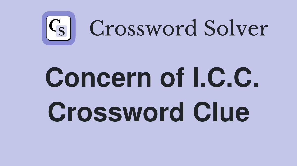 Concern of I.C.C. Crossword Clue