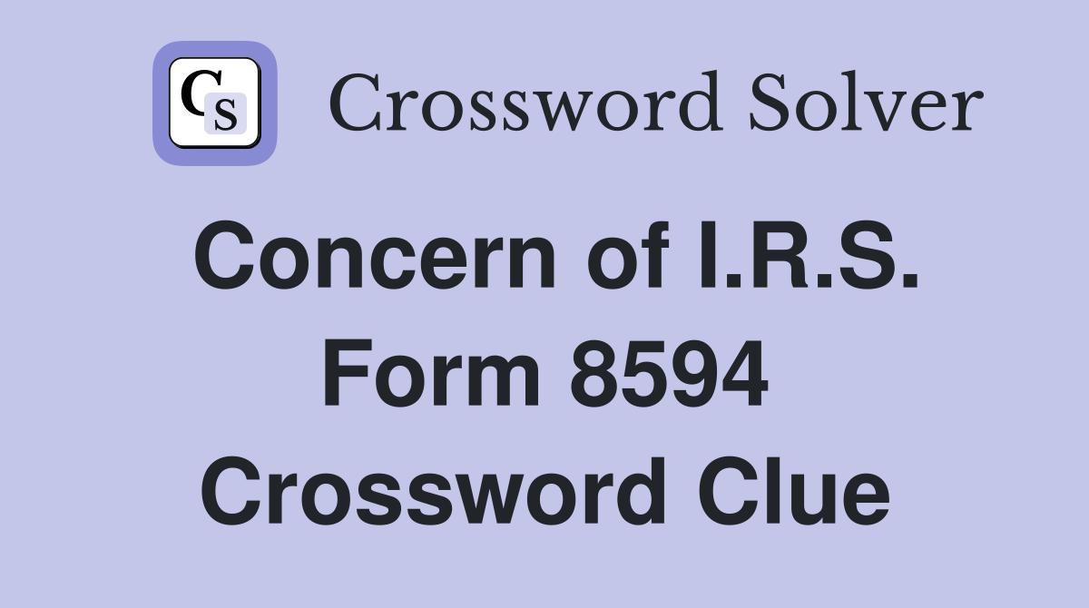 Concern of I.R.S. Form 8594 Crossword Clue