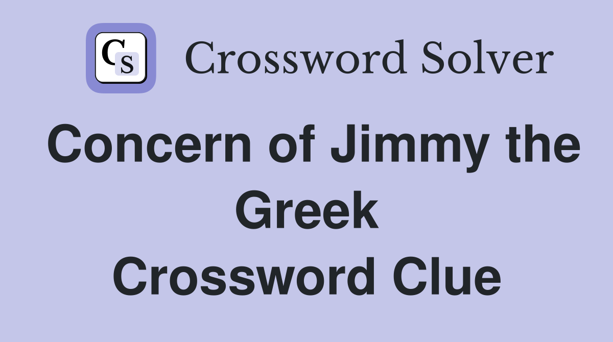 Concern of Jimmy the Greek Crossword Clue