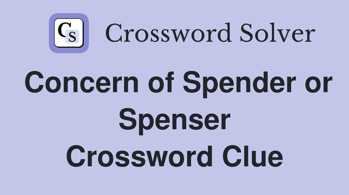 Concern of Spender or Spenser Crossword Clue