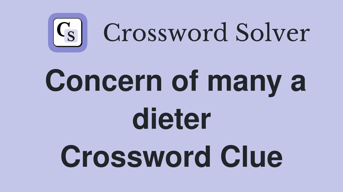 Concern of many a dieter Crossword Clue