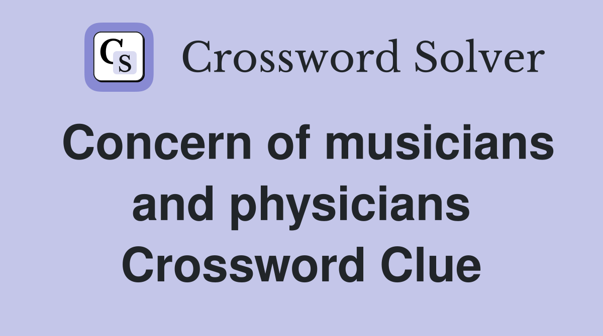 Concern of musicians and physicians Crossword Clue