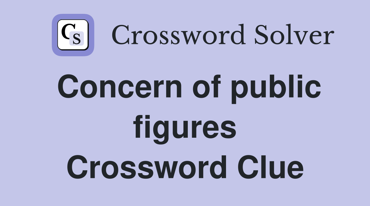 Concern of public figures Crossword Clue
