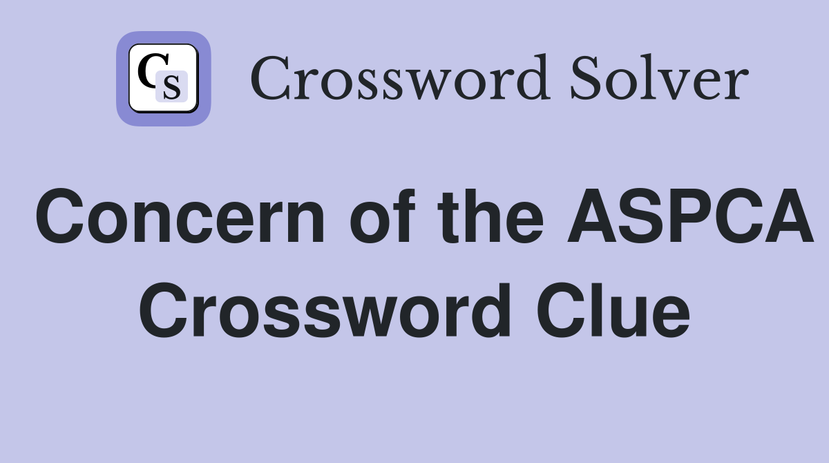 Concern of the ASPCA Crossword Clue