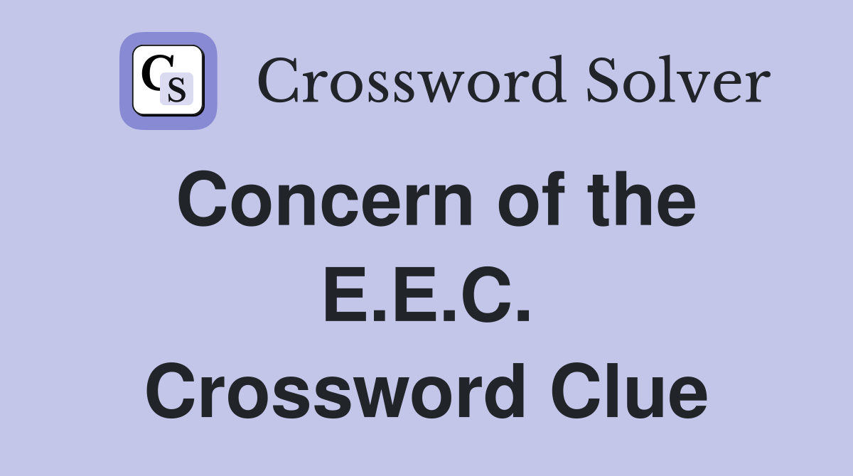 Concern of the E.E.C. Crossword Clue