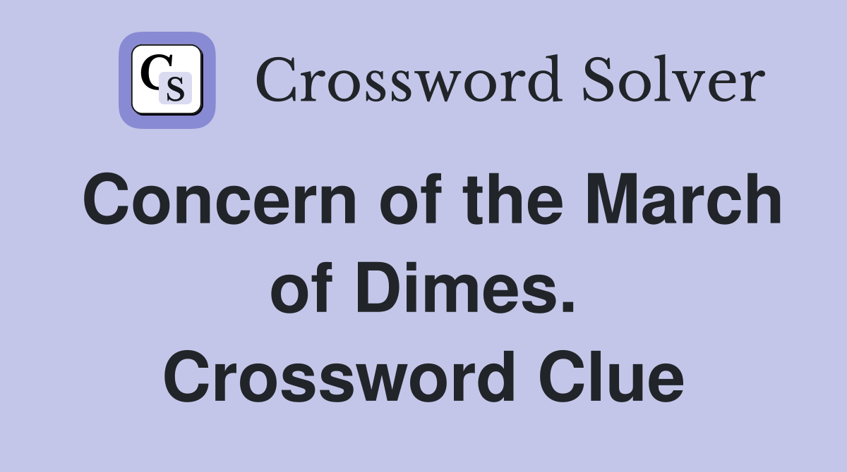 Concern of the March of Dimes. Crossword Clue