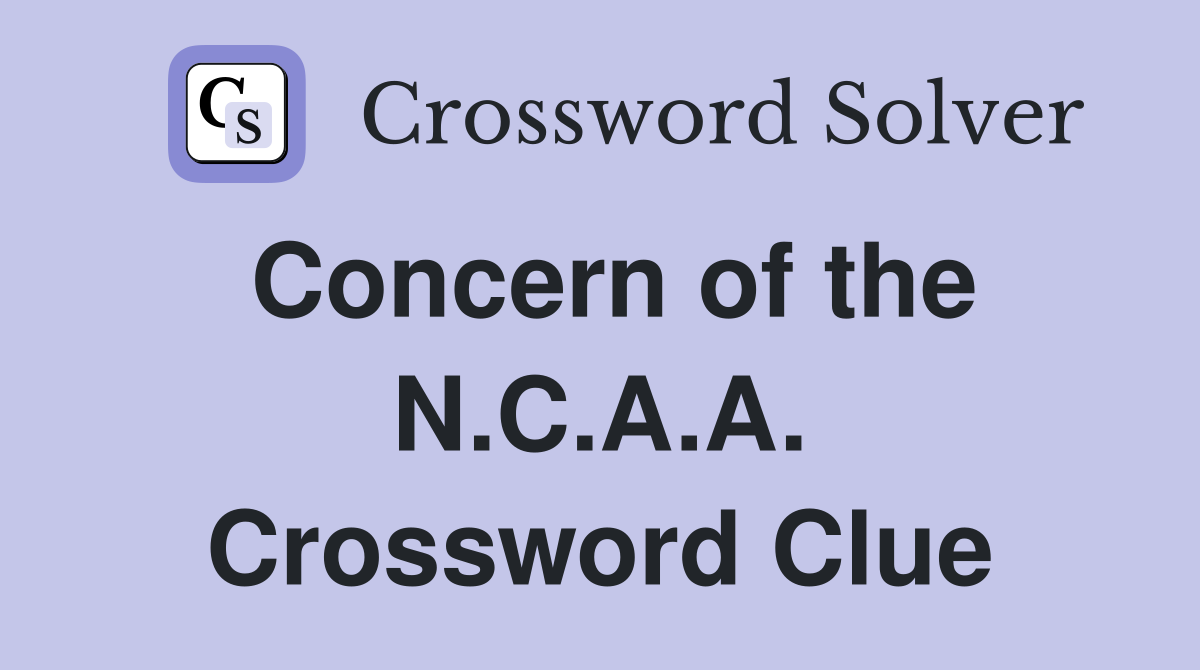 Concern of the N.C.A.A. Crossword Clue